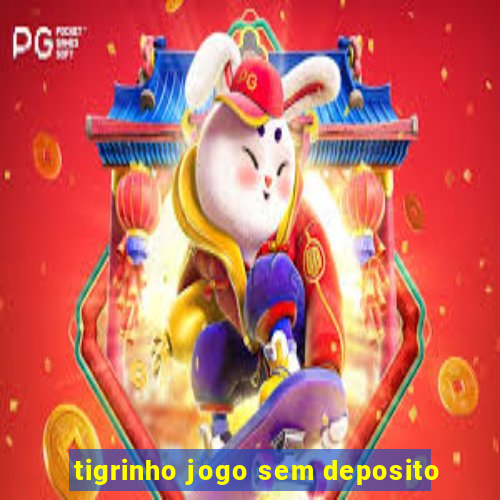 tigrinho jogo sem deposito